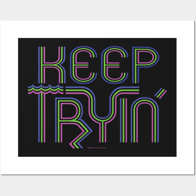 Keep Tryin Triathlon Triathlete Training Inspiration T-Shirt Wall Art by House_Of_HaHa